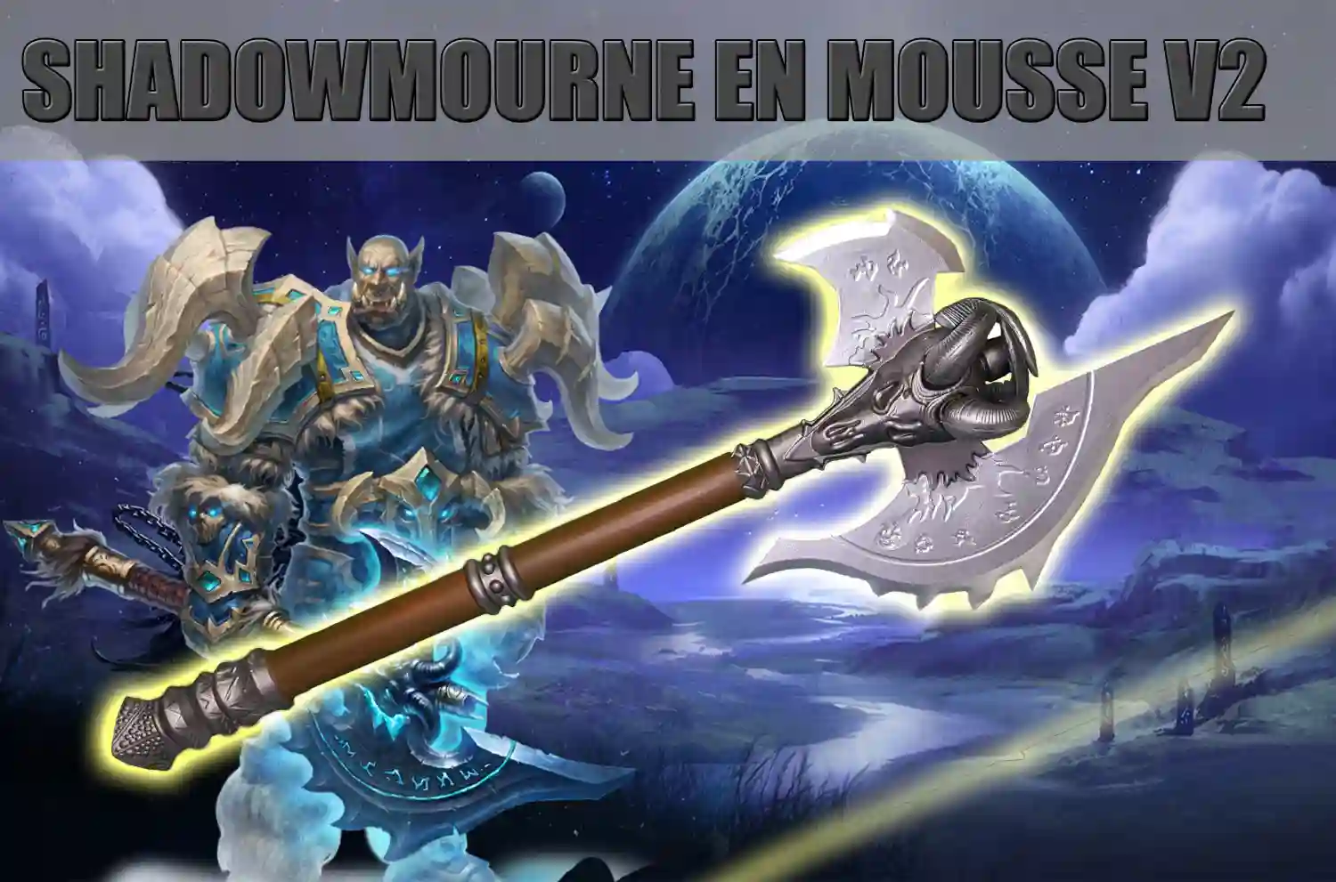 hache shadowmourne en mousse warcraft v2