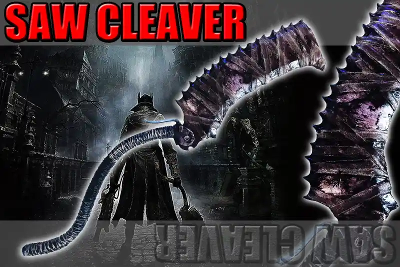 saw cleaver dans bloodborne